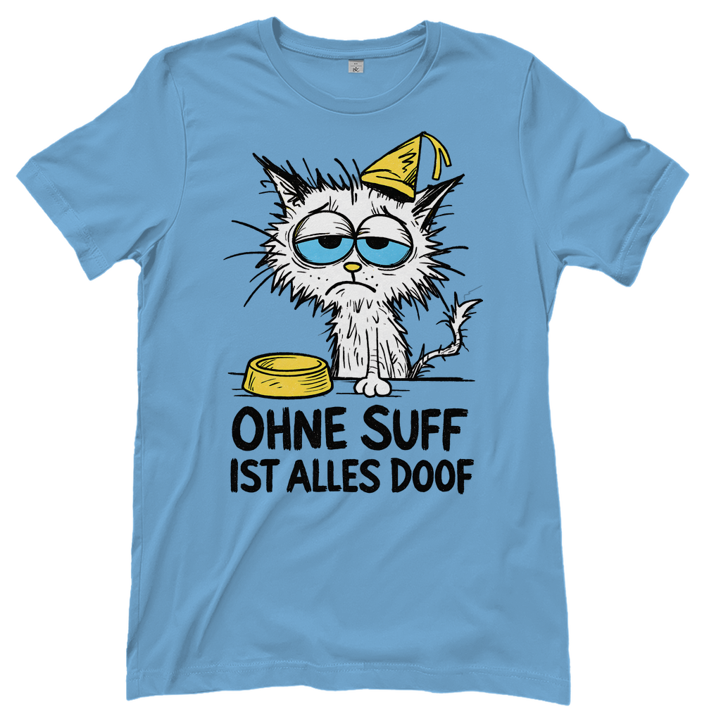 Suffkatze ohne Suff ist alles Doof - Damen T-Shirt Sky Blue