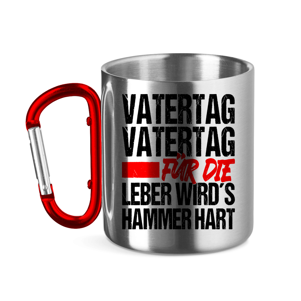 Vatertag für die Leber wirds Hammer hart - Edelstahltasse mit Karabinergriff Red 320 ml