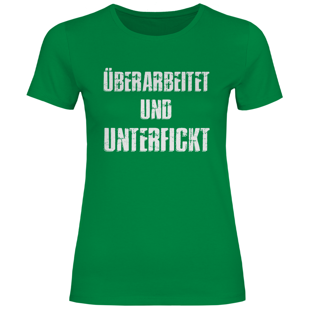 Überarbeitet und unterfickt - Damenshirt Kelly Green
