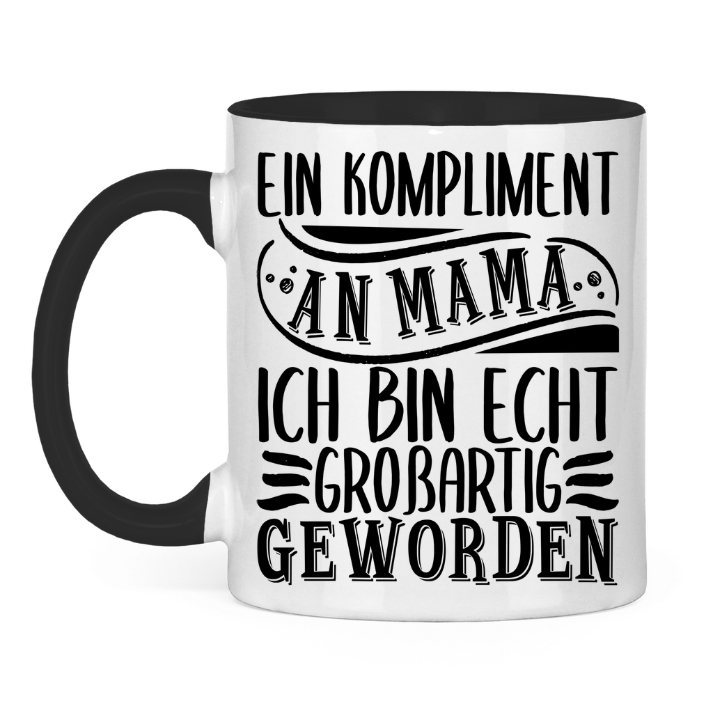 Ein Kompliment an Mama ich bin echt großartig geworden - Tasse zweifarbig Black