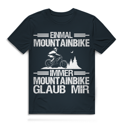Lustiges Herren Bio T-Shirt Einmal Mountainbike immer Mountainbike Glaub mir MTB