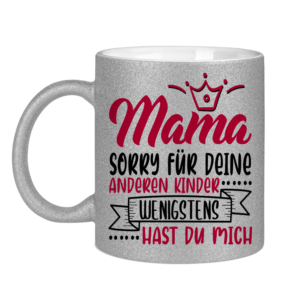 Mama sorry für deine anderen Kinder wenigstens hast du mich - Glitzertasse Silver Glitter One size