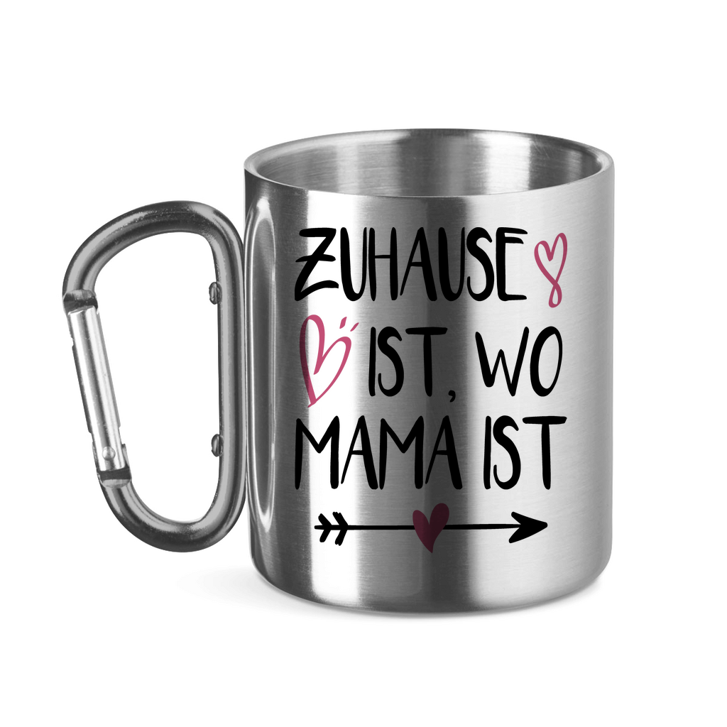 Zuhause ist wo Mama ist - Edelstahltasse mit Karabinergriff Silver