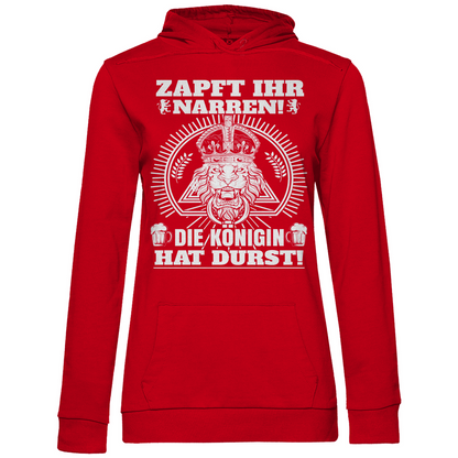 Zapft ihr Narren die Königin hat Durst - Damen Hoodie