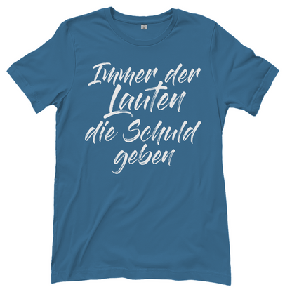 Ich bin die Laute Gruppendesigns - Der Lauten die Schuld geben - Damenshirt Stone Blue