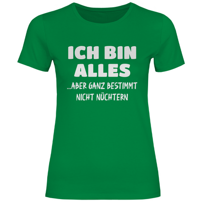 Ich bin alles... aber ganz bestimmt nicht nüchtern - Damenshirt Kelly Green
