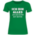 Ich bin alles... aber ganz bestimmt nicht nüchtern - Damenshirt Kelly Green