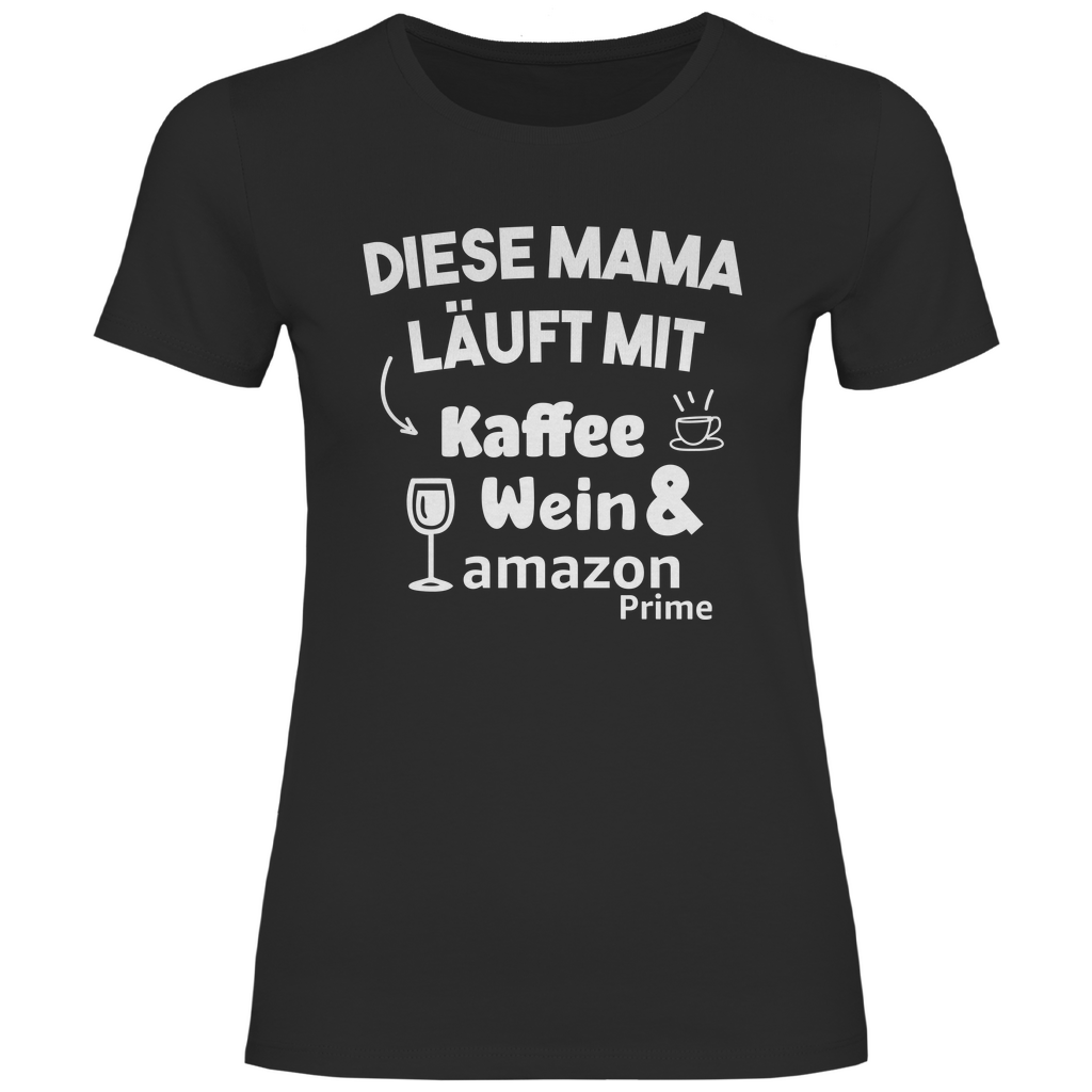 Diese Mama läuft mit Kaffee, Wein &amp; Amazon Prime - Damenshirt Black