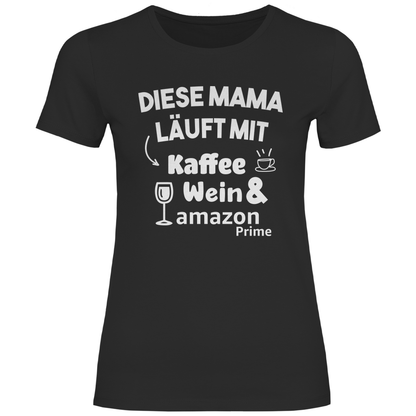 Diese Mama läuft mit Kaffee, Wein &amp; Amazon Prime - Damenshirt Black