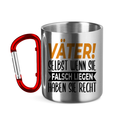 Väter! Selbst wenn sie falsch liegen haben sie recht - Edelstahltasse mit Karabinergriff