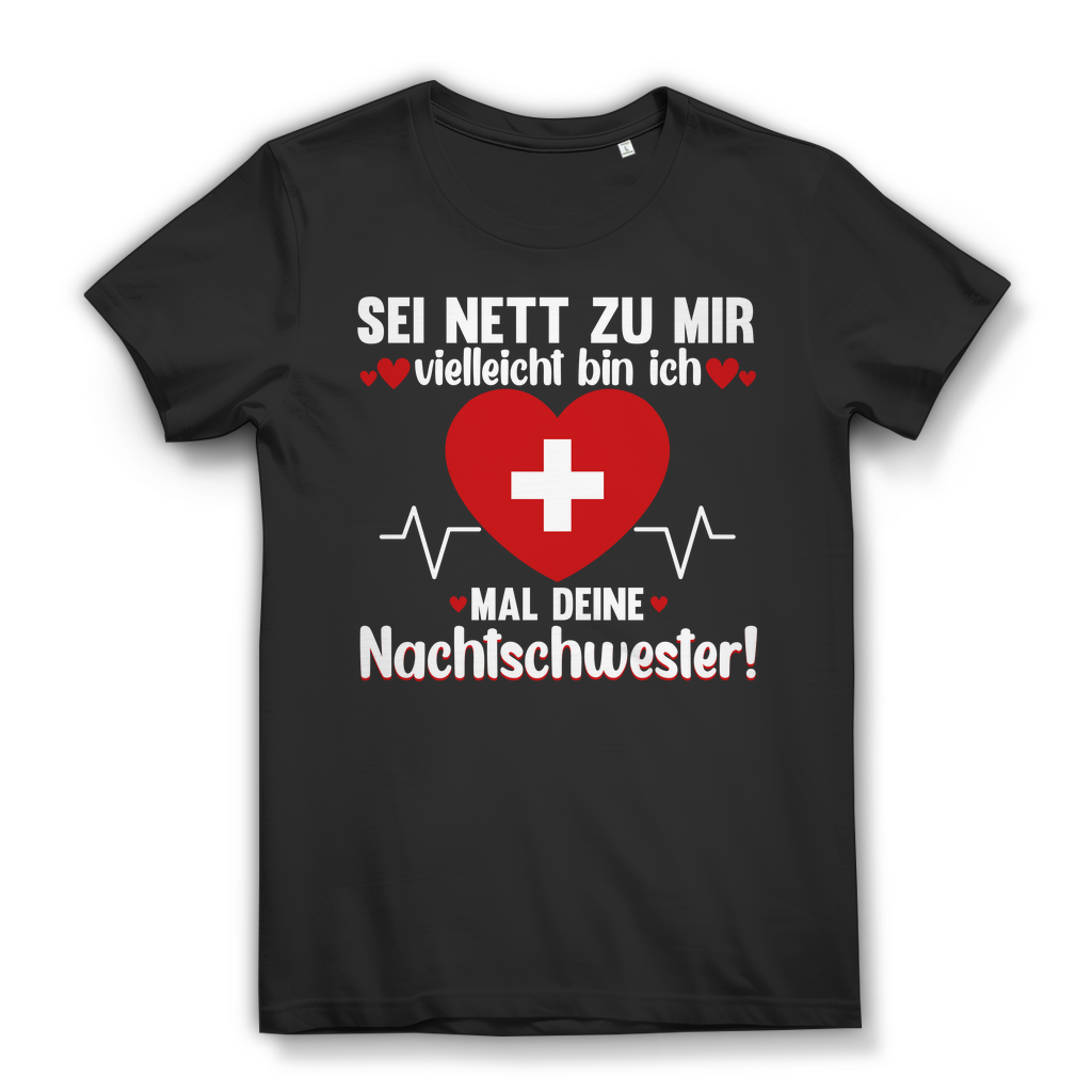 Damen T-Shirt – Sei nett zu mir vielleicht bin ich deine Nachtschwester – Pflege Black