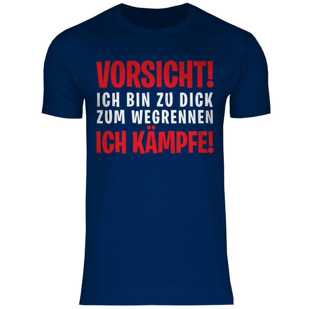 Vorsicht ich bin zu dick zum wegrennen ich Kämpfe! - Herren Shirt