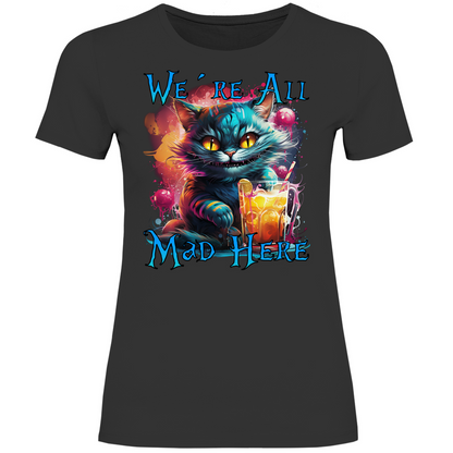 We´re All Mad Here Grinsekatze - Damenshirt Black