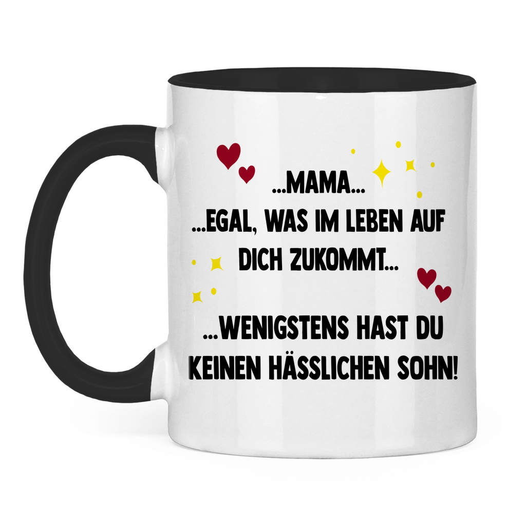 Mama wenigstens hast du keinen hässlichen Sohn - Tasse zweifarbig