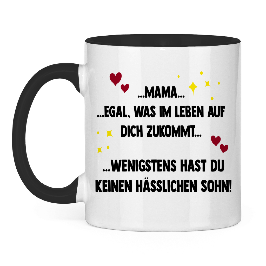 Mama wenigstens hast du keinen hässlichen Sohn - Tasse zweifarbig Black