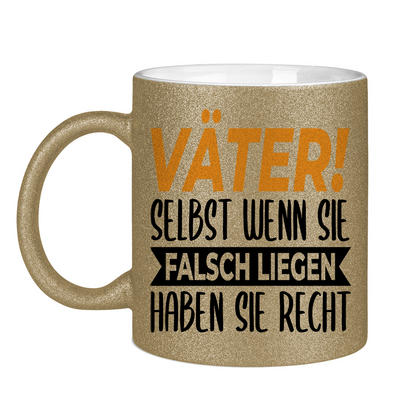 Väter! Selbst wenn sie falsch liegen haben sie recht - Glitzertasse Dark Gold Glitter One size