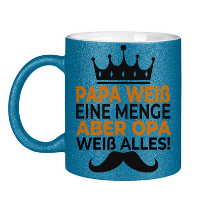 Papa weiß eine menge aber Opa weiß alles - Glitzertasse Blue Glitter One size