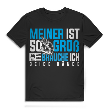 Meiner ist so groß für ihn brauche ich beide Hände Hecht Angeln Funshirt Herren