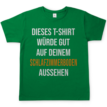 T-Shirt würde gut auf deinem Schlafzimmerboden aussehen - Herren Shirt Kelly Green
