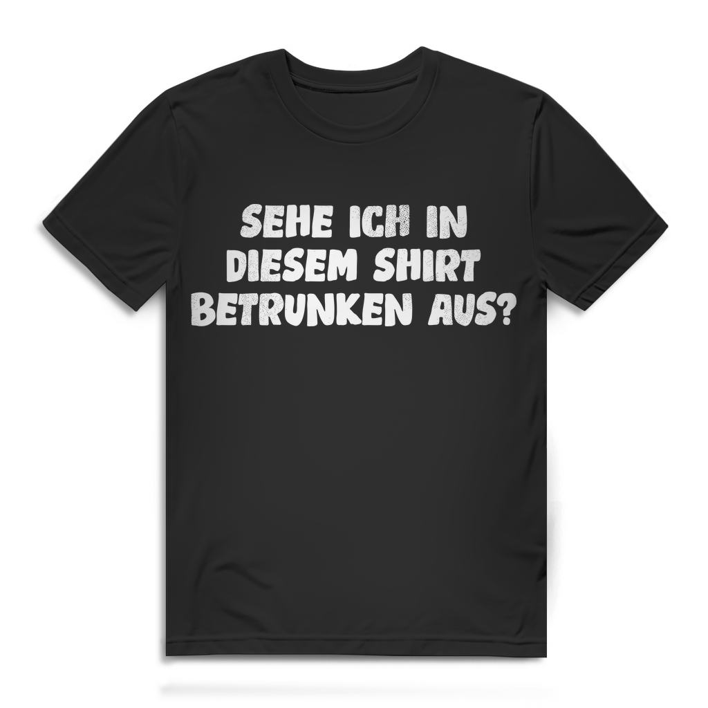 Herren Bio T-Shirt Lustiges Männer Sehe ich in diesem Shirt betrunken aus Black