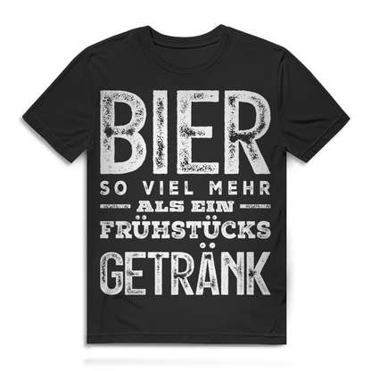 Bier Spruch T-Shirt Männer – So viel mehr als ein Frühstücksgetränk Funshirt Black