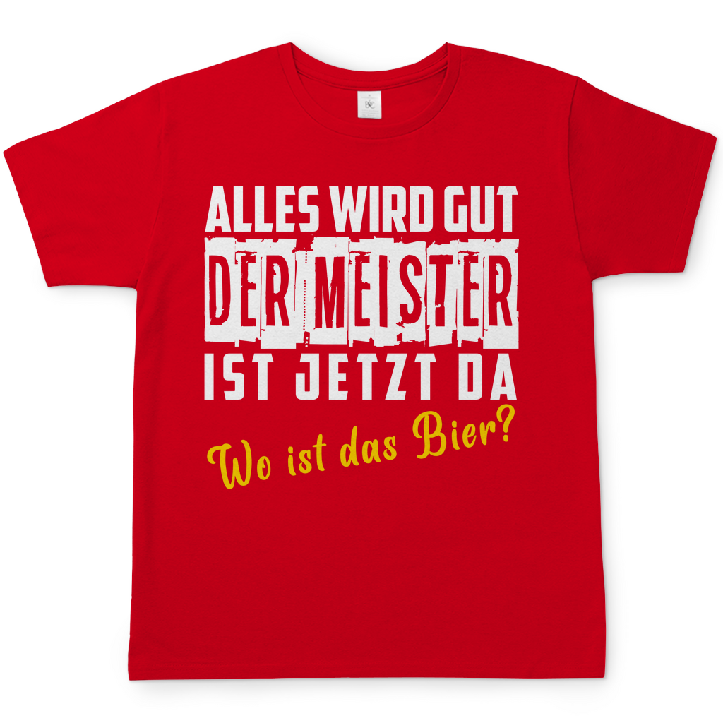 Alles wird gut der Meister ist jetzt da wo ist das Bier? - Herren Shirt Red