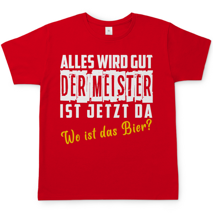 Alles wird gut der Meister ist jetzt da wo ist das Bier? - Herren Shirt Red