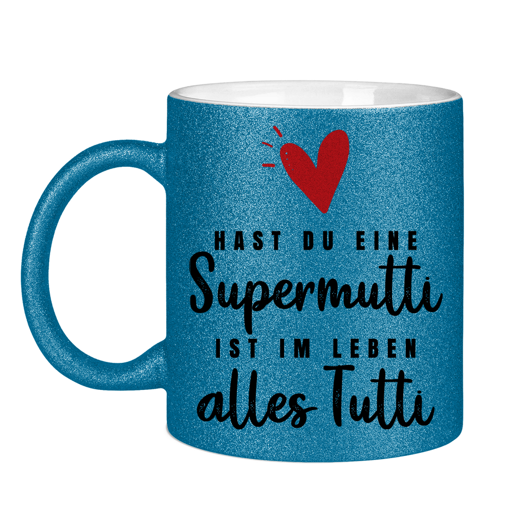 Hast du eine Supermutti ist im Leben alles Tutti - Glitzertasse Blue Glitter One size