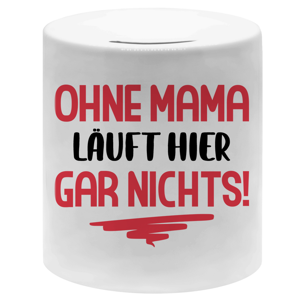 Ohne Mama läuft hier gar nichts! - Sparbüchse Money Box