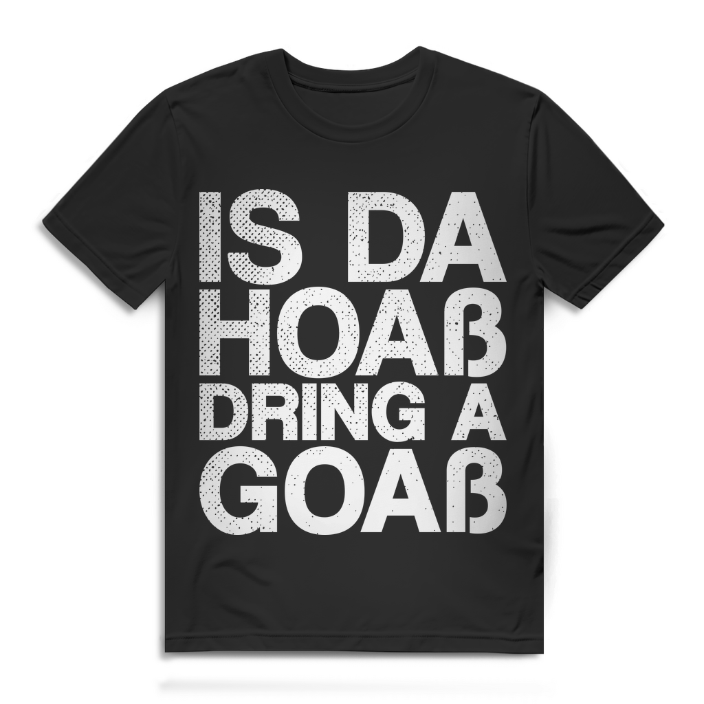 Is da hoaß dring a Goaß – Bayern Spruchshirt Herren – Lustiges Gaudi-T-Shirt Black