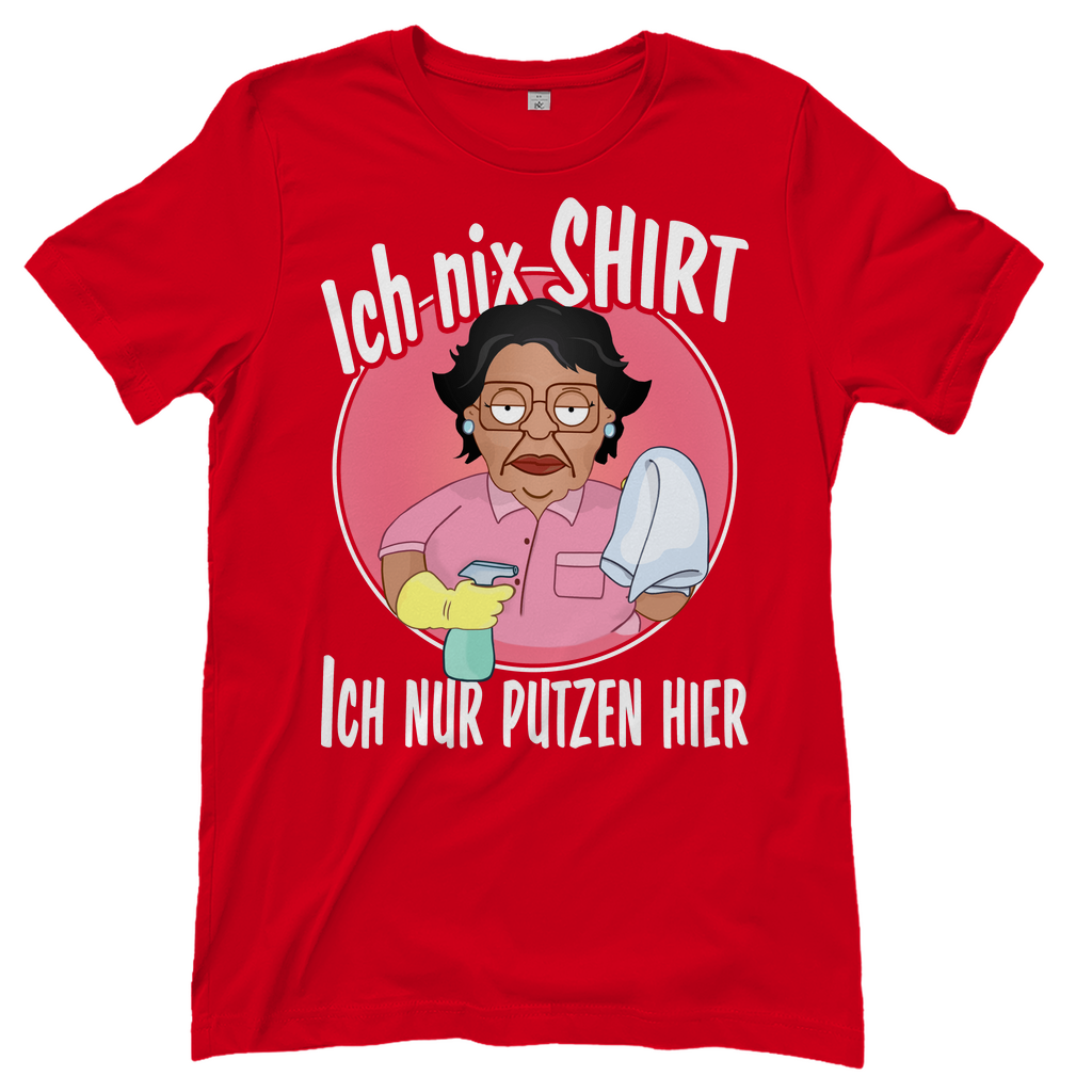 Ich nix Shirt ich nur putzen hier - Damenshirt