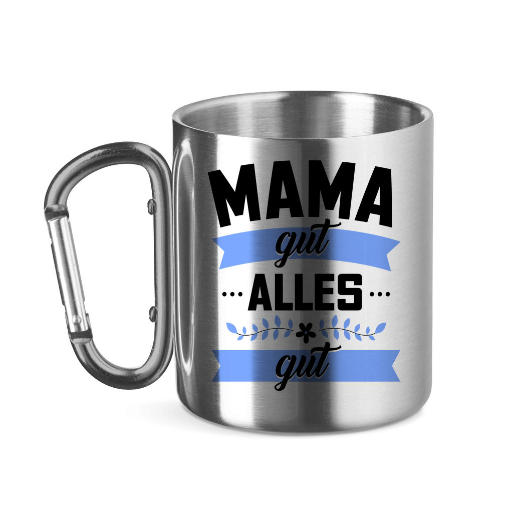Mama gut alles gut - Edelstahltasse mit Karabinergriff Silver 320 ml