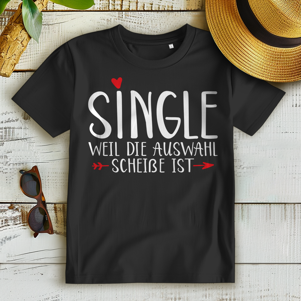 Single weil die Auswahl scheiße ist – Lustiges Damen Shirt für starke Frauen Black