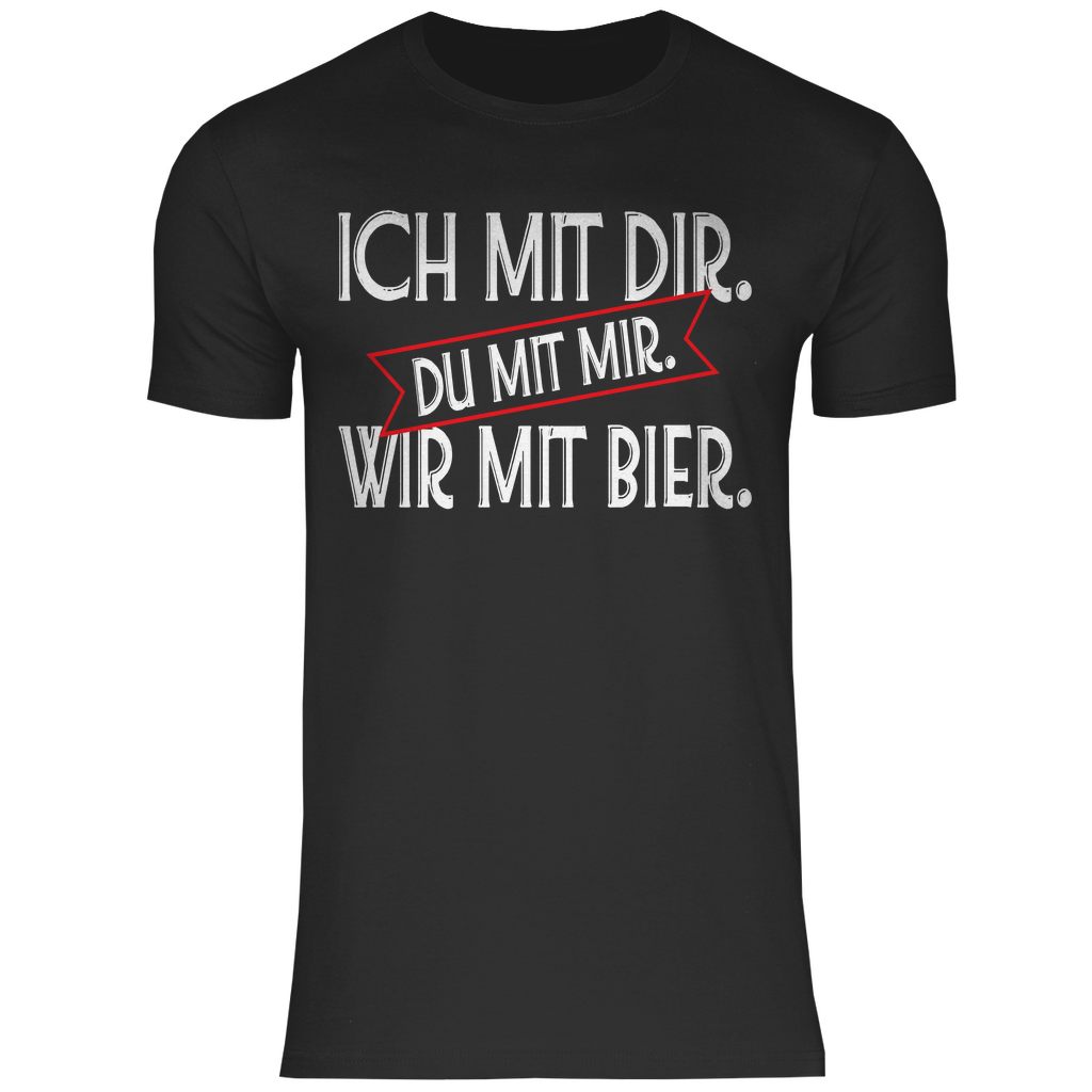 Ich mit dir. Du mit mir. Wir mit Bier. - Herren Shirt