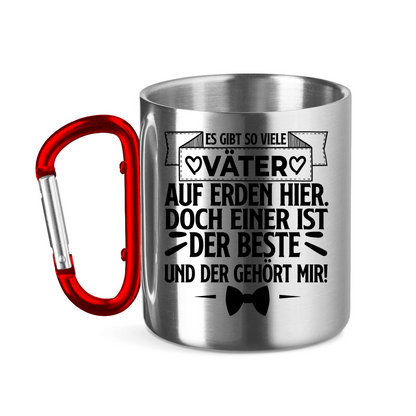 Es gibt so viele Väter auf Erden hier. Der beste gehört mir! - Edelstahltasse mit Karabinergriff