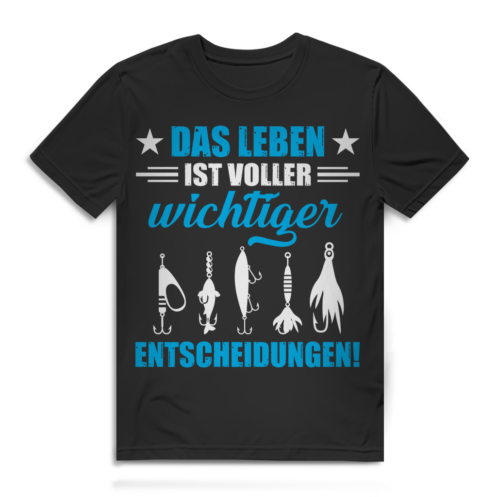 Das Leben ist voller wichtiger Entscheidungen Angeln T-Shirt Herren Black