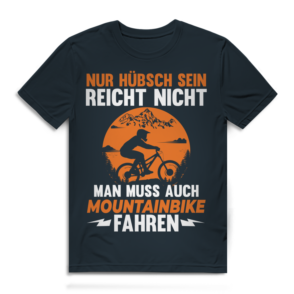 Lustiges Herren Mountainbike Shirt Nur hübsch sein reicht nicht Bio Baumwolle