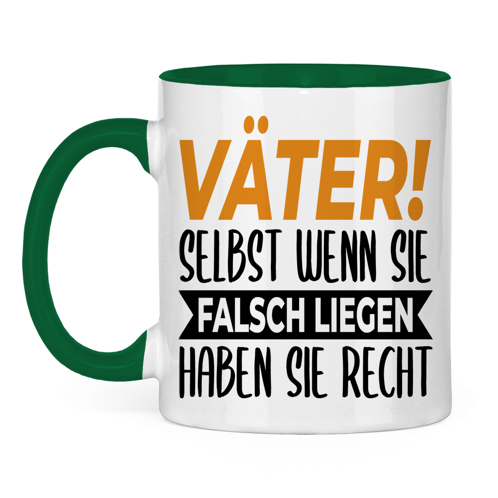 Väter! Selbst wenn sie falsch liegen haben sie recht - Tasse zweifarbig