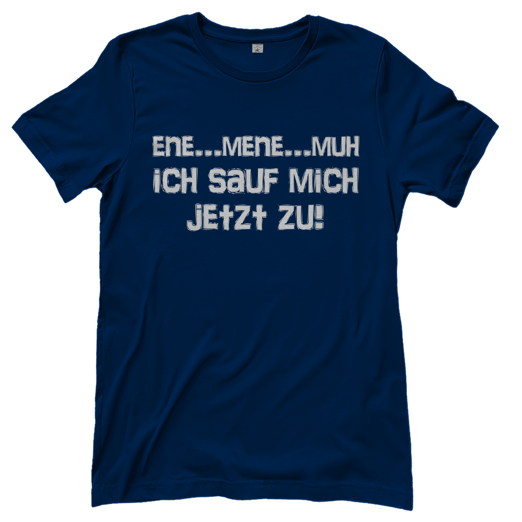 Ene Mene Muh ich sauf mich jetzt zu! - Damenshirt