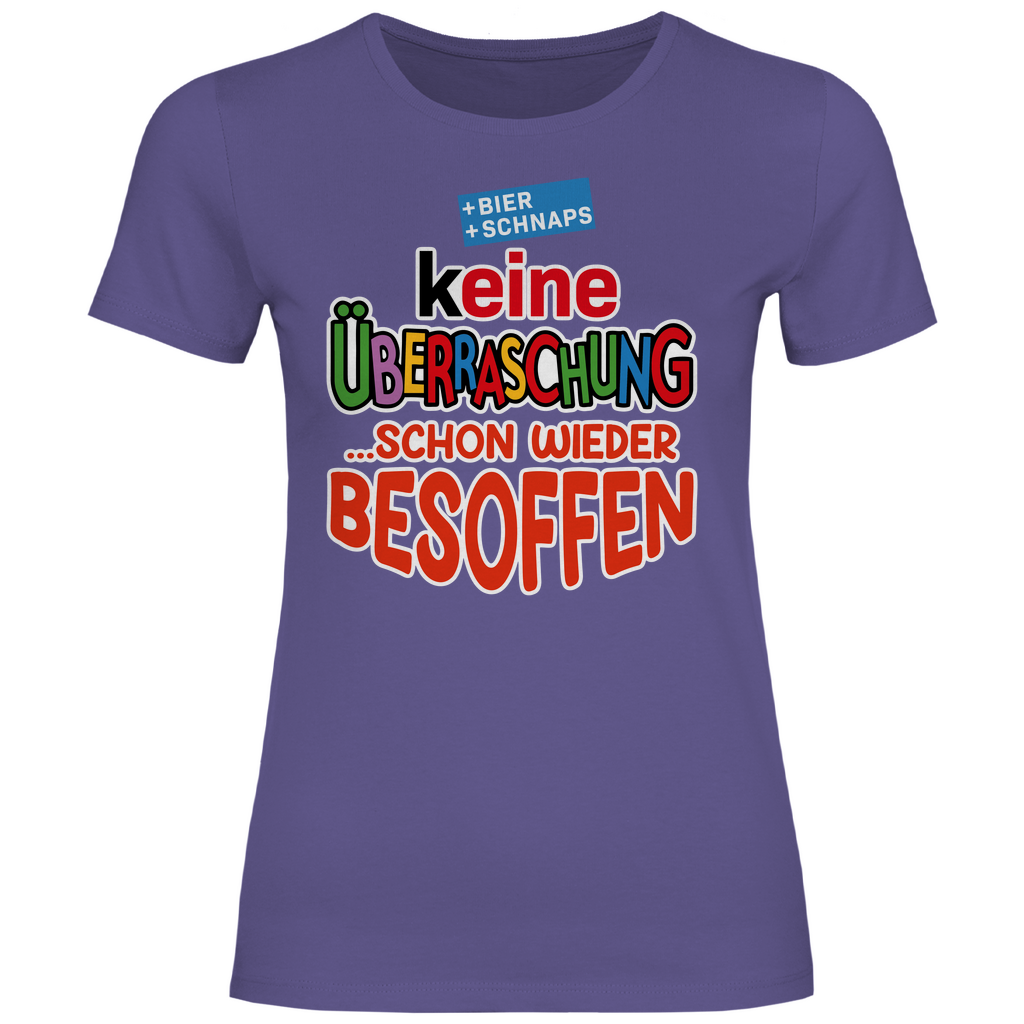 Keine Überraschung - schon wieder besoffen - Damenshirt