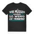 Saufshirt Herren – Wir müssen aufhören so wenig zu trinken T-Shirt witzig Black