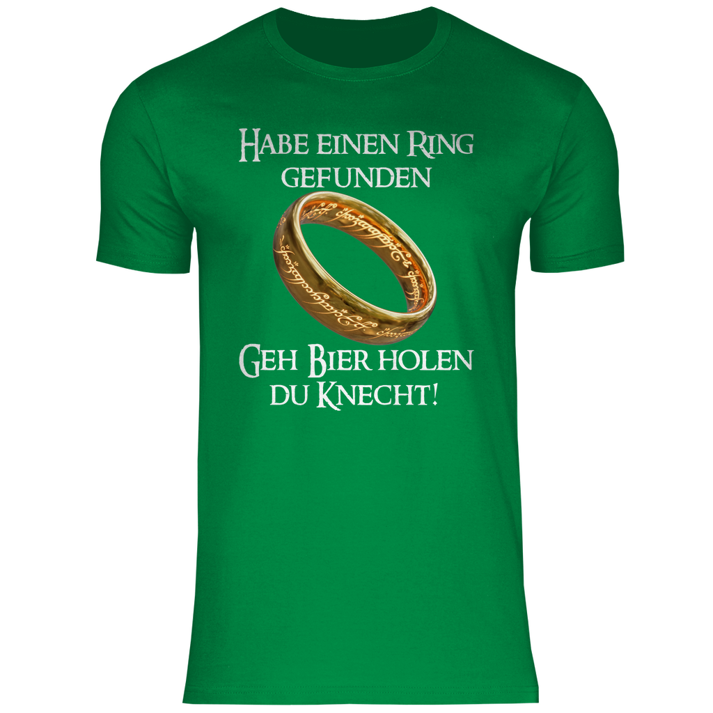 Habe einen Ring gefunden geh Bier holen du Knecht! - Herren Shirt