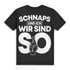 Schnaps und ich wir sind so T-Shirt Herren – Witziges Partyshirt mit Spruch Black