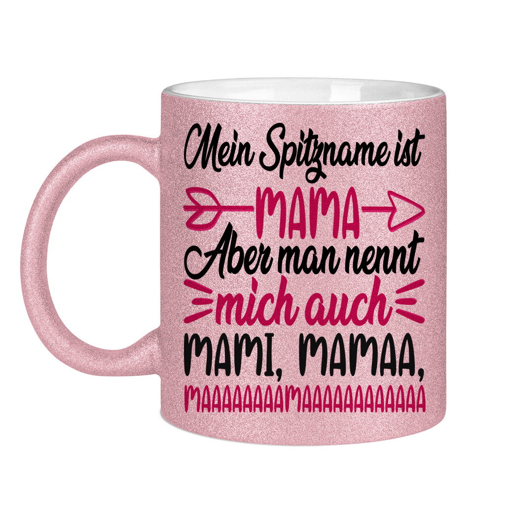 Mein Spitzname ist Mama aber man nennt mich auch Mami - Glitzertasse