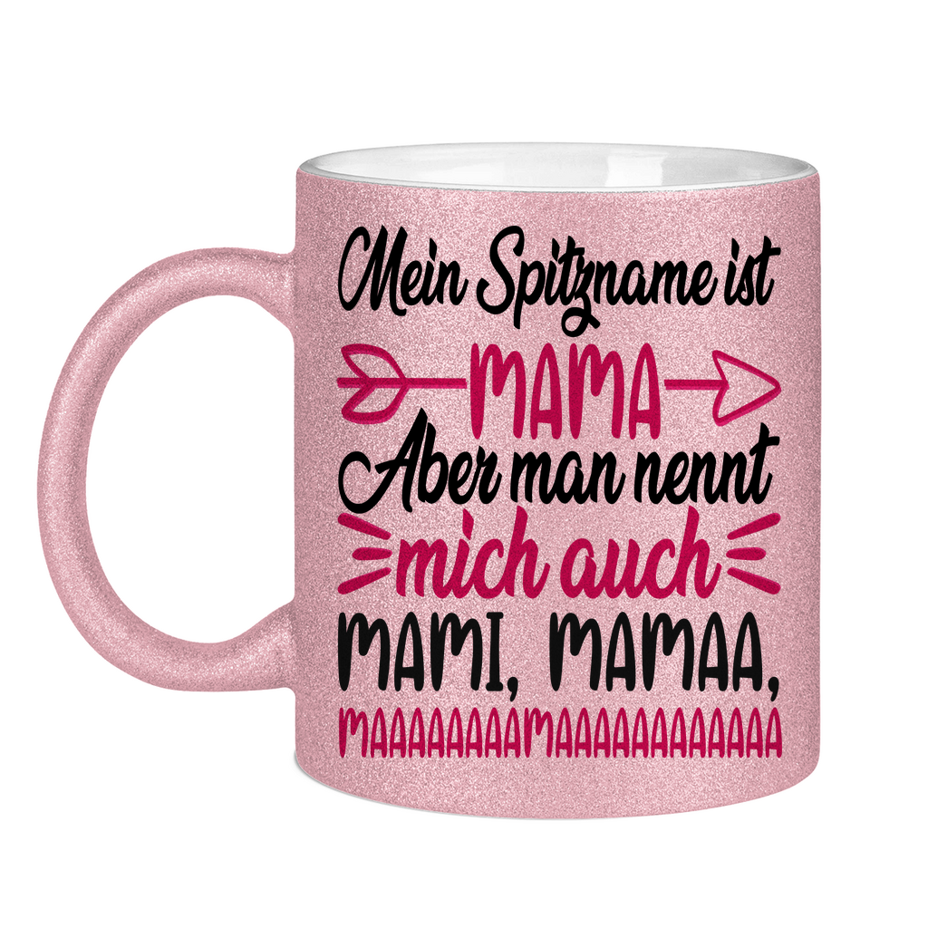 Mein Spitzname ist Mama aber man nennt mich auch Mami - Glitzertasse Pink Glitter One size