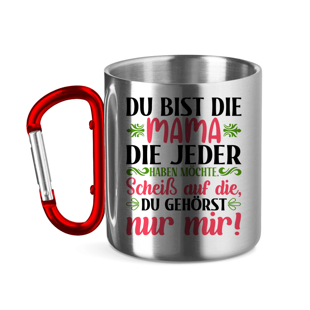 Du bist die Mama die jeder haben möchte - Edelstahltasse mit Karabinergriff