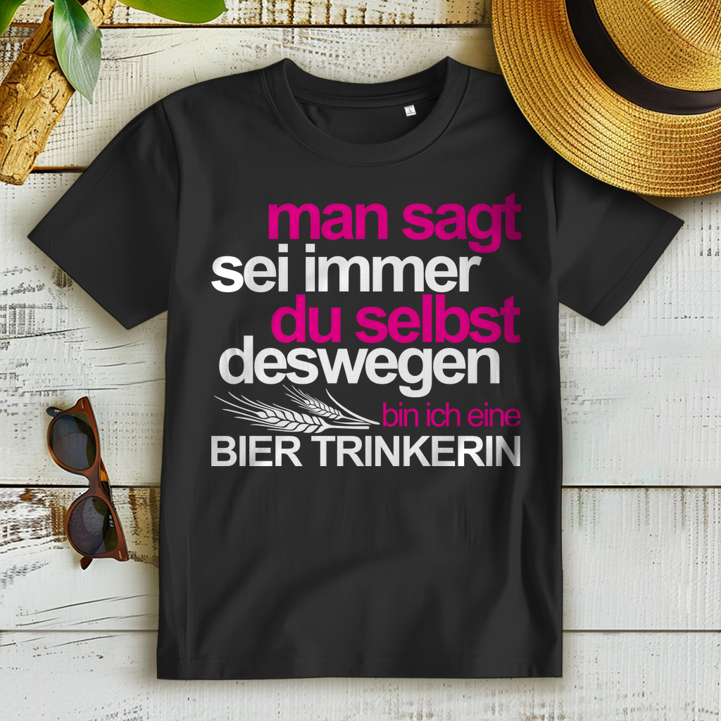 Sei immer du selbst – Damen Funshirt Biertrinkerin mit Statement