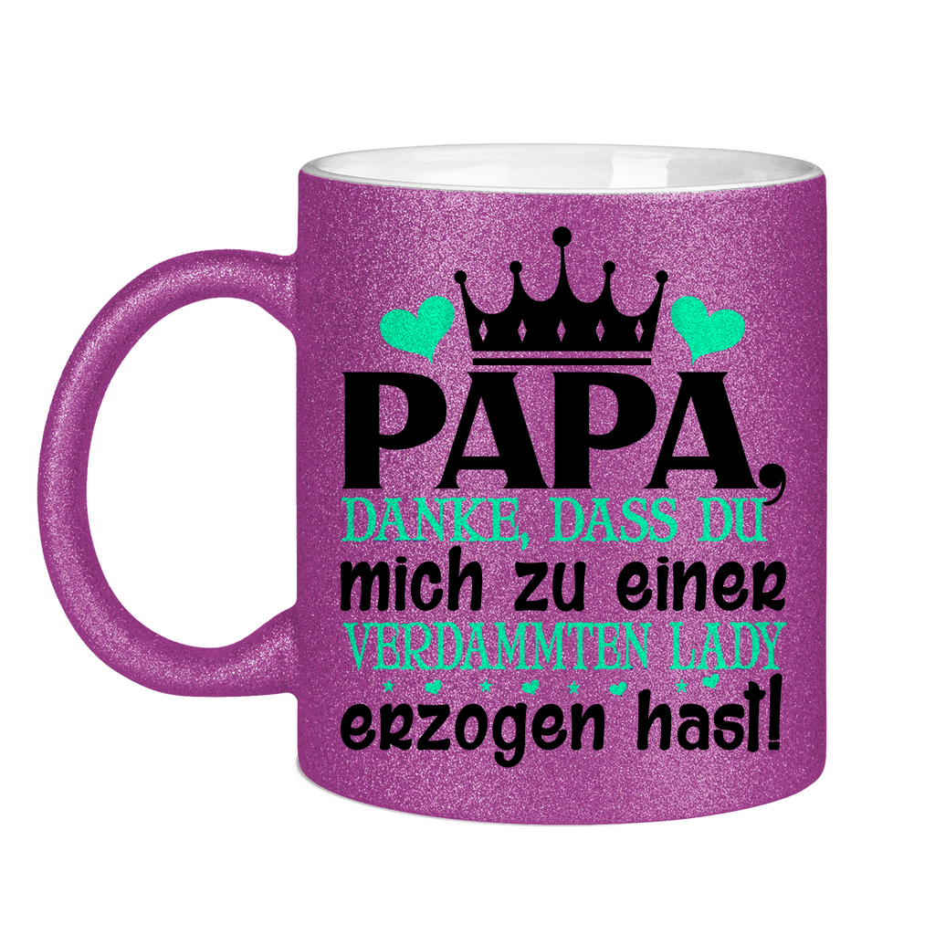 Papa danke dass du mich zu einer Lady erzogen hast - Glitzertasse