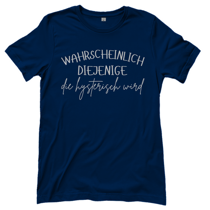 Wahrscheinlich diejenige Partnerlook - Die hysterisch wird - Damenshirt Navy