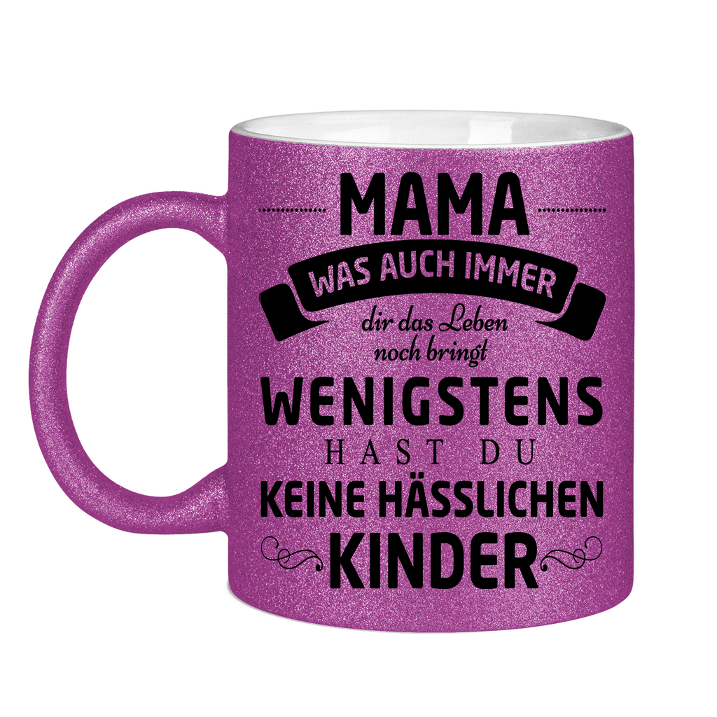 Mama wenigstens hast du keine hässlichen Kinder - Glitzertasse Purple Glitter One size